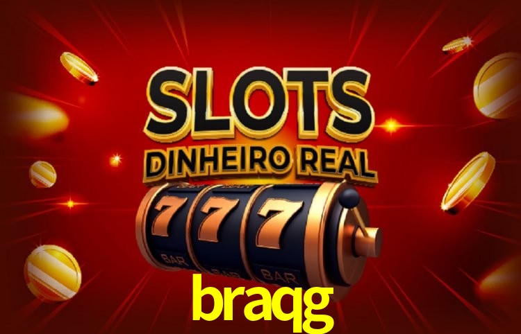 braqg